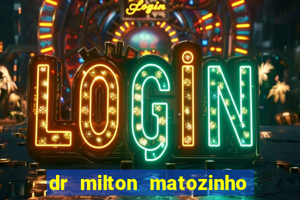 dr milton matozinho urologista santos